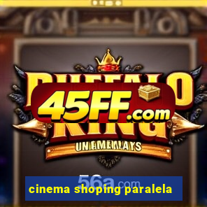 cinema shoping paralela
